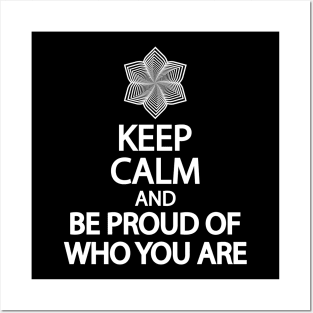 Keep calm and be proud of who you are Posters and Art